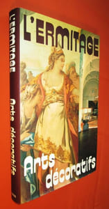 L'Ermitage - Arts décoratifs. Orient - Antiquité - Europe Occidentale - Russie.