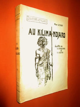 Souvenirs africains. Au Kilima-Ndjaro (Afrique Orientale). Illustré de 3 cartes et 100 gravures. . LE ROY (Alexandre)