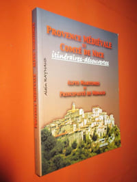 Provence médiévale et Comté de Nice : Itinéraires-découvertes, Alpes-Maritimes et Principauté de Monaco