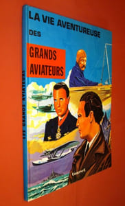 La vie aventureuse des grands aviateurs.