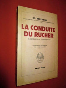 LA CONDUITE DU RUCHER. Calendrier de l'apiculteur. Edition revue et corrigée.
