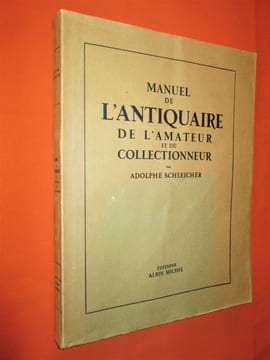 Manuel de l'antiquaire, de l'amateur et du collectionneur. SCHLEICHER Adolphe