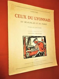 Ceux du Lyonnais, du Beaujolais et du Forez. Types et coutumes.