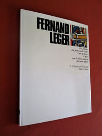 Fernand Leger. Dal cubismo alla pittura della realta, l'arte di léger si pone come la libera allegoria del lavoro umano.