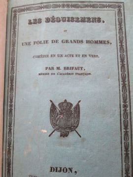 Ensemble d'oeuvres de l'auteur bourguignon : Les deguisemens, ou une folie de grands hommes- Lettres inédites de Charles Brifaut à J. M. Frantin, ...