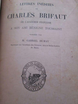Ensemble d'oeuvres de l'auteur bourguignon : Les deguisemens, ou une folie de grands hommes- Lettres inédites de Charles Brifaut à J. M. Frantin, ...