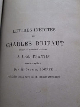 Ensemble d'oeuvres de l'auteur bourguignon : Les deguisemens, ou une folie de grands hommes- Lettres inédites de Charles Brifaut à J. M. Frantin, ...