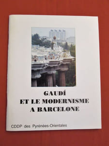 GAUDI et le modernisme à Barcelone.