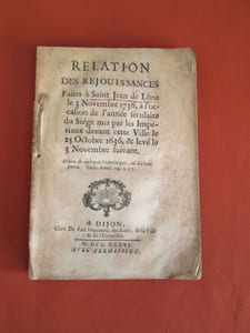 Relation des Réjouissances Faites à Saint Jean de Lône le 3 novembre 1636, à l'occasion de l'année séculaire du Siège mis par les Impériaux dans cette ville le 25 octobre 1636, & le 3 novembre suivant
