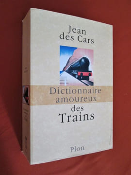 Dictionnaire amoureux des Trains . Des Cars (Jean)