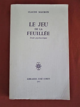 LE JEU DE LA FEUILLÉE. Étude psychocritique. . MAURON (Claude)