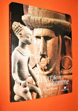 L'Art d'être un homme : Afrique, Océanie . Christiane Falgayrettes-Leveau; Anne van Cutsem-Vanderstraete; Collectif; Alfred Adler; Gilles Bounoure; ...