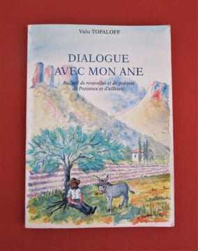 Dialogue avec mon âne : Recueil de nouvelles et de poèmes de Provence et d'ailleurs.. TOPALOFF Valu