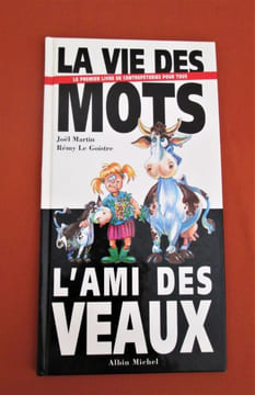 La vie des mots, l'ami des veaux : Le premier livre de contrepétries pour tous . Joël Martin - Rémy Le Goistre