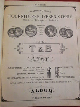 Catalogue. T & B, Lyon. Manufacture de fournitures d'ébénisterie : moulures, tournage et sculpture.. T & B - LYON