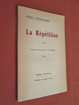 La répétition. Essai d'expérience psychologique par Constantin Constantius. Traduit du danois par P.-H. Tisseau.. KIERKEGAARD (Sören)