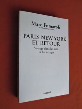 Paris-New York et retour : Voyage dans les arts et les images. FULMAROLI (Marc)