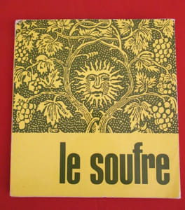 LE SOUFRE et ses utilisations.- Les raffineries de soufre et l'agriculture : traitements pour la vigne, l'arboriculture et les cultures maraîchères et florales.