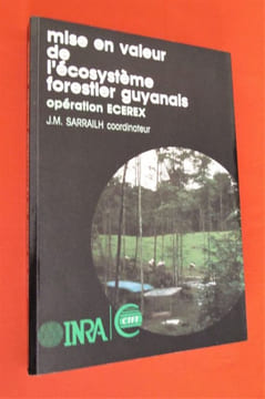 Mise en valeur de l'écosystème forestier guyanais : opération ecerex.. SARRAILH J.-M.
