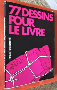 77 dessins pour le livre. 35 dessinateurs solidaires des travailleurs de Chaix.