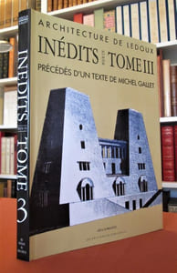 Architecture de Ledoux. Inédits pour un Tome III.