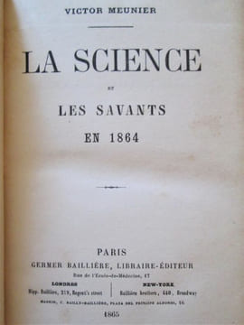 La science et les savants en 1864, en 1865, en 1866. (4 volumes). Victor MEUNIER (1817-1903)