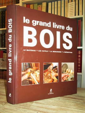 Le grand livre du bois : le matériau, les outils, la menuiserie, l'ébénisterie.. Vigué, Jordi (direction du projet)