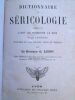 Dictionnaire de Séricologie, comprenant l'Art de produire la Soie et de l'apprêter.. LUPPI G. (Docteur)