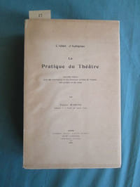 La pratique du théâtre (ex. n° 27).- Nouvelle édition avec des corrections et des additions inédites de l'auteur, une préface et des notes par Pierre Martino.