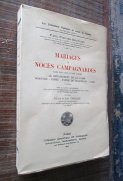 Mariages et Noces Campagnardes dans les Pays ayant formé le Département de la Loire. Roannais - Forez - Partie du Beaujolais - Jarez. Avec 22 cartes ...