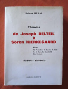 Témoins de Joseph Delteil à Sören Kierkegaard, avec M. Pottecher, A. Suarès, A. Gide, G. de Saix, K. Mansfield, P.L. Courier : Portraits-souvenirs.