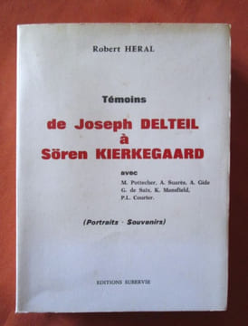 Témoins de Joseph Delteil à Sören Kierkegaard, avec M. Pottecher, A. Suarès, A. Gide, G. de Saix, K. Mansfield, P.L. Courier : Portraits-souvenirs.. ...