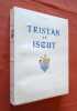 Le roman de Tristan et Iseut, transcrit par Pierre Champion, imagé par Jean Traynier.. Champion Pierre (transcription), Traynier Jean (ill.)