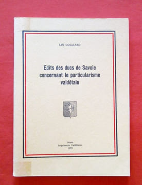 Edits des ducs de Savoie concernant le particularisme Valdôtain.. COLLIARD Lin