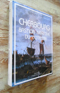 CHERBOURG Bastion Maritime Du Cotentin Histoire, témoignages et documents.. THIN (Edmond)