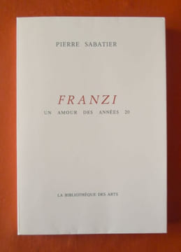 Franzi. Un amour des années 20.. SABATIER Pierre, VALLOTTON Félix