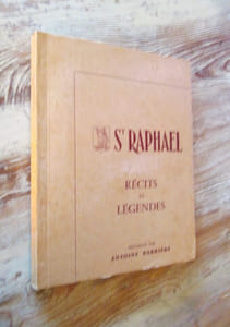 Saint-RAPHAEL. Récits et légendes recueillis par Antoine Barrière.
