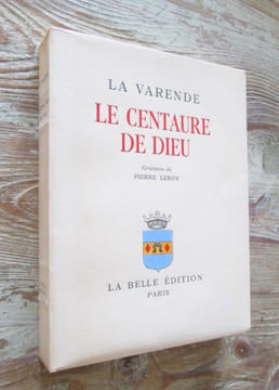 Le centaure de Dieu.- Gravures de Pierre Leroy.. LA VARENDE (Jean de)
