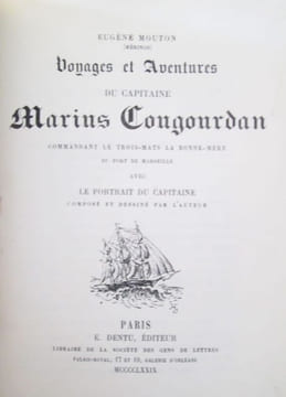 Voyages et aventures du capitaine Marius Cougourdan commandant le trois mats la bonne mère du port de Marseille avec le portrait du capitaine dessiné ...