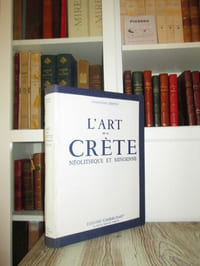 L' Art de la Crète. Néolithique et Minoenne.