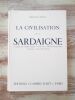 LA CIVILISATION DE LA SARDAIGNE. - Du début de l'énéolithique à la fin de la période nouragique: II millénaire - V siècle avant notre ère.. ZERVOS ...