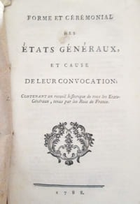 Forme et cérémonial des Etats-généraux, et cause de leur convocation, contenant un recueil historique de tous les Etats-généraux, tenus par les rois de France.