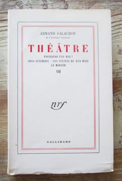 Théâtre VII : Pourquoi pas moi - Sens interdit - Les invités du Bon Dieu - Le miroir.. SALACROU (Armand)