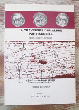 La traversée des Alpes par Hannibal (selon les écrits de Polybe) - Les routes romaines prétoriennes, selon la table de Peutinger.. CONINCK (Francis ...