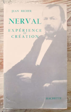 NERVAL : Expérience et création.. RICHER (Jean) - NERVAL (Gérard de)