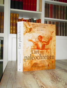 L'Art paléochrétien : Des origines à Byzance.