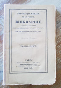 Statistique morale de la France. ou Biographie par départemens des hommes remarquables dans tous les genres ; par une société de gens de lettres sous la direction de M. Andraud (de l'Allier) : BASSES-ALPES.