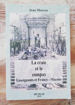 La craie et le compas. Enseignants et Francs-Maçons.. MOREAU (Jean)