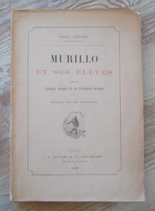 MURILLO et ses élèves, suivi du Catalogue de ses principaux ouvrages. Illustré de 22 gravures.