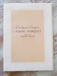 Quelques Croquis d'Albert Marquet. Edités par Lematte & Boinot.